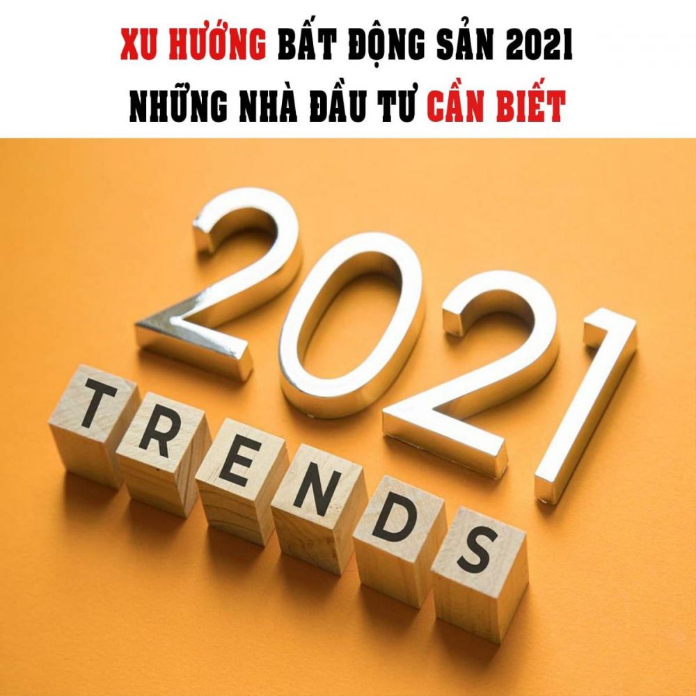 Triển vọng Xu hướng đầu tư bất động sản trong năm 2021