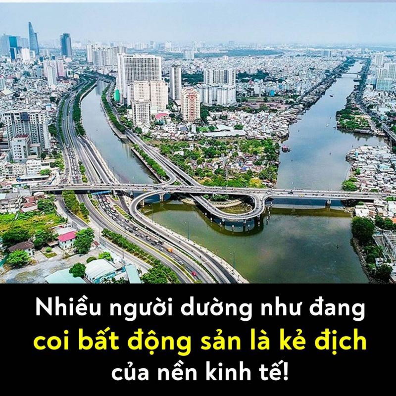 Nhiều người gần như đang coi bất động sản là kẻ địch của nền kinh tế