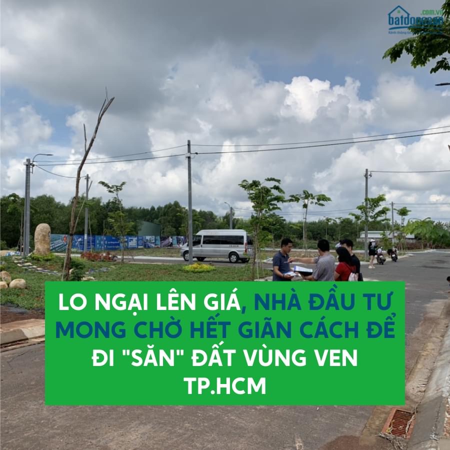 Nhà đầu tư chờ hết giãn cách để săn đất vùng ven