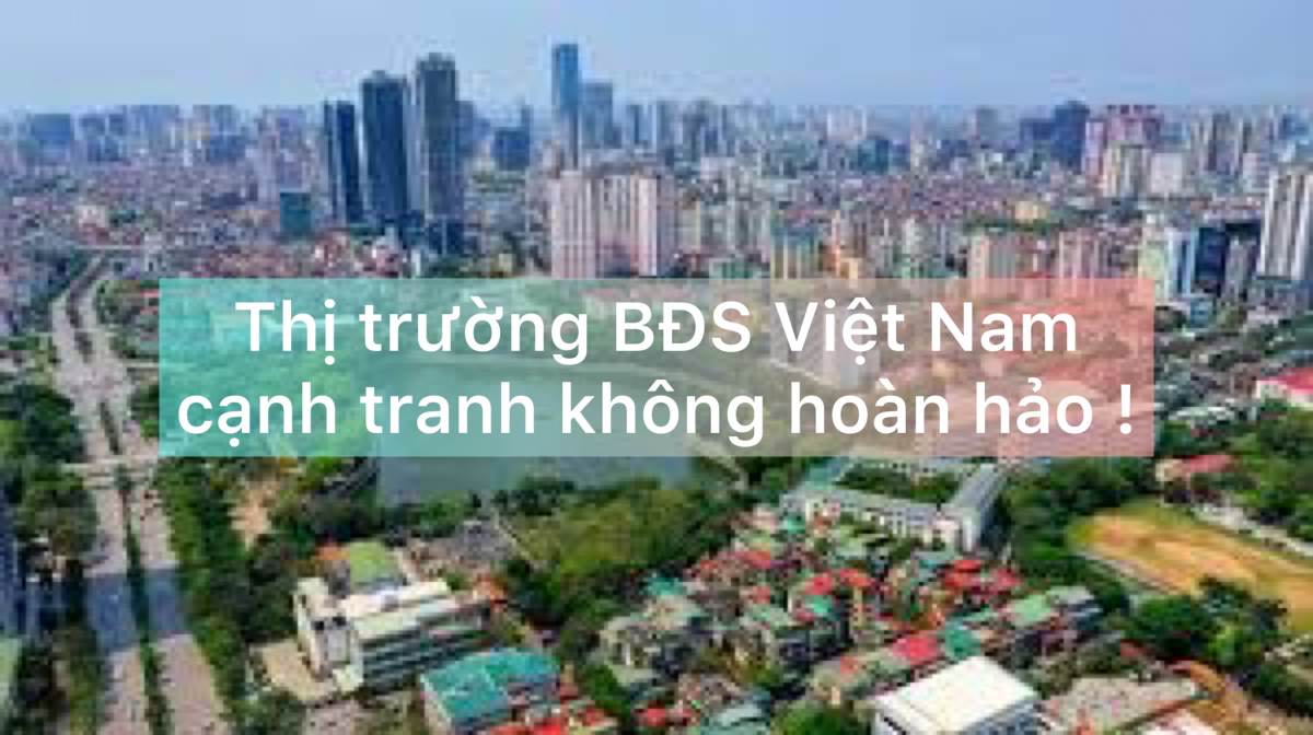 Thị trường bất động sản Việt Nam cạnh tranh không hoàn hảo