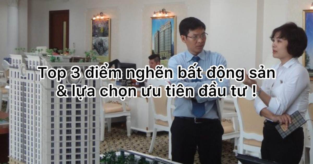 Top 3 điểm nghẽn bất động sản cần giải quyết hiện nay và lựa chọn ưu tiên khi đầu tư bất động sản 20